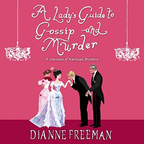 Dianne Freeman: A Lady's Guide to Gossip and Murder (AudiobookFormat, 2021, Highbridge Audio and Blackstone Publishing)
