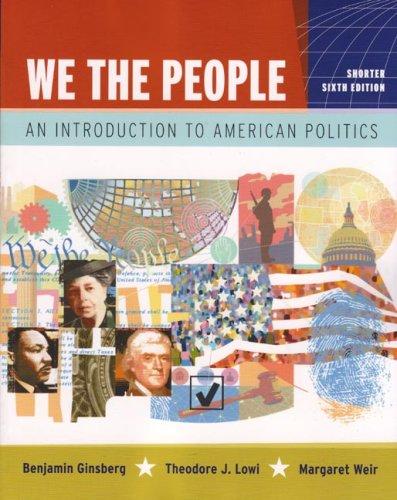 Benjamin Ginsberg, Theodore J. Lowi, Margaret Weir: We the people (Paperback, 2007, W.W. Norton)