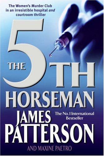 James Patterson OL22258A [Work in progress. Please do not merge James Patterson.]: 5TH HORSEMAN (WOMEN'S MURDER CLUB, NO 5) (Paperback, 2007, Warner Books)