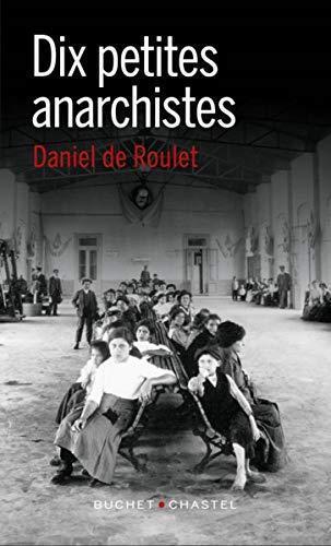 Daniel de Roulet: Dix petites anarchistes (French language, 2018, Buchet/Chastel)
