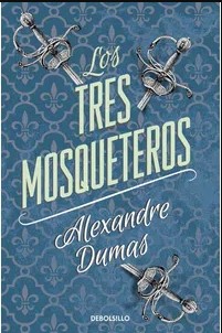 Alexandre Dumas, Alexandre Dumas, Alexandre Dumas fils, Auguste Maquet: Los tres mosqueteros. - 1. ed. (2013, Debolsillo)