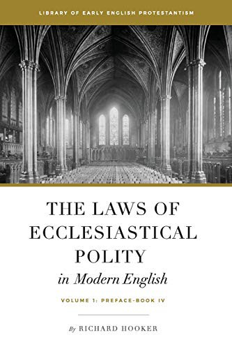 Richard Hooker, Brian Marr, Bradley Belschner, Dr. Bradford Littlejohn: The Laws of Ecclesiastical Polity In Modern English, Vol. 1 (Paperback, The Davenant Press, Davenant Press)