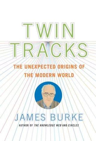 James Burke: Twin tracks (2003, Simon & Schuster)