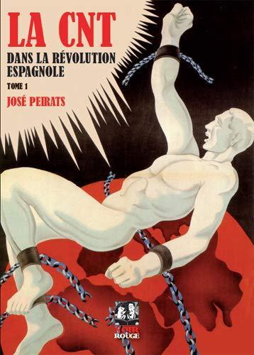 José Peirats: La CNT dans la révolution espagnole. Tome I (French language, Noir & Rouge)