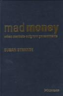 Susan Strange: Mad Money : When Markets Outgrow Governments (1998)