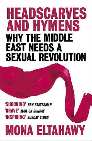 Mona Eltahawy, Mona Eltahawy: Headscarves and Hymens (2015, Orion Publishing Group, Limited)
