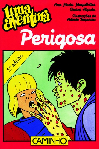 Ana Maria Magalhães e Isabel Alçada: Uma aventura perigosa (Paperback, Portuguese language, 1994, Editorial Caminho)