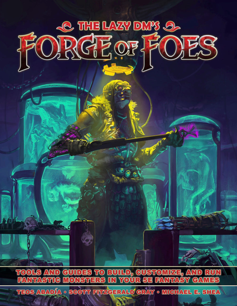 Michael E Shea, Teos Abadia, Scott Fitzgerald Gray: The Lazy DM's Forge of Foes