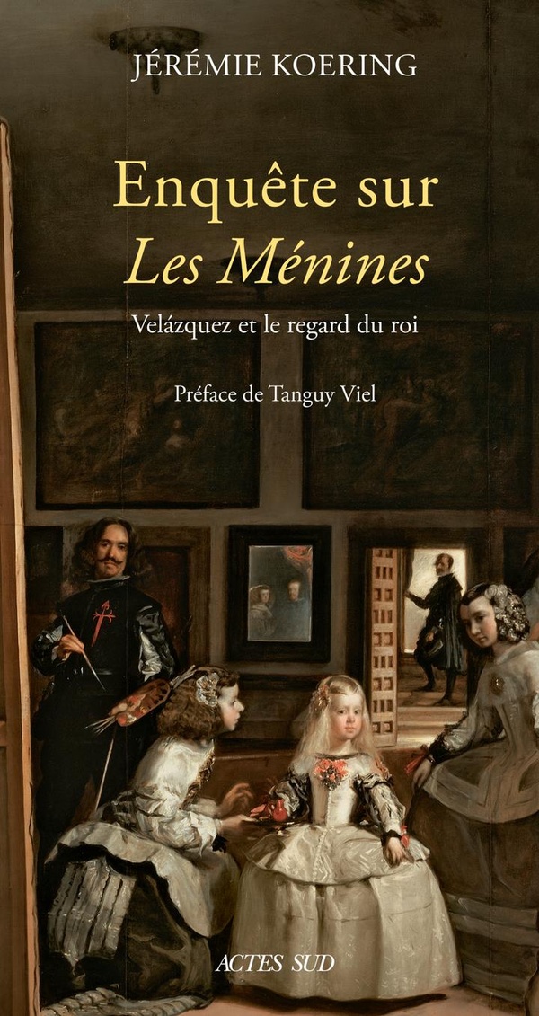 Jérémie Koering: Enquête sur Les Ménines (french language, Actes Sud)