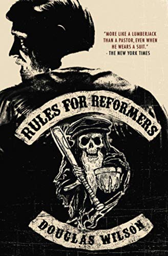 Douglas Wilson: Rules for Reformers (Paperback, Canon Press)