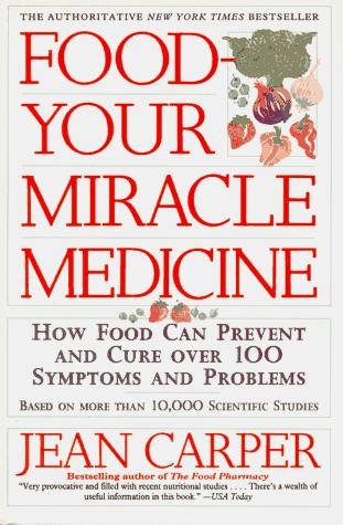 Jean Carper: Food-- your miracle medicine (1994, HarperPerennial)