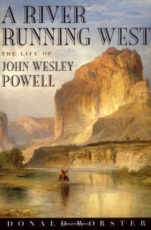 Donald Worster: A River Running West (2002, Oxford University Press, USA)