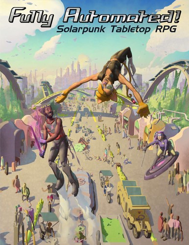 Fully Automated OG Dev Group: Fully Automated! Solarpunk RPG (https://fullyautomatedrpg.com/)