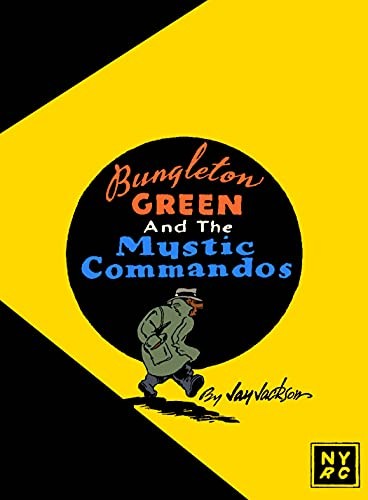 Jay Jackson: Bungleton Green and the Mystic Commandos (2022, New York Review of Books, Incorporated, The, New York Review Comics)