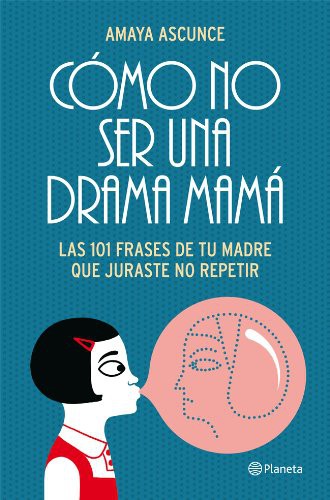 Amaya Ascunce: Cómo no ser una drama mamá (Paperback, 2012, Editorial Planeta)