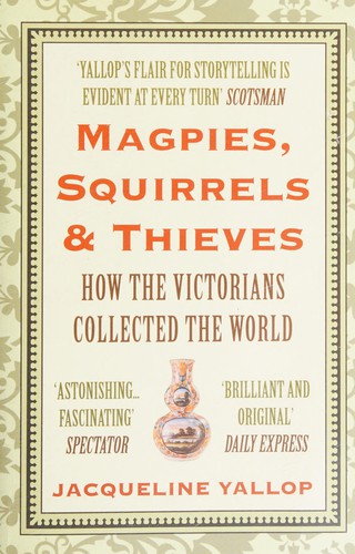 Jacqueline Yallop: Magpies, Squirrels and Thieves (2011, Atlantic Books, Limited)