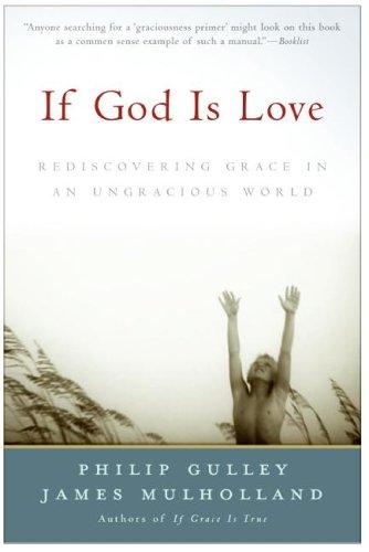 Philip Gulley, James Mulholland: If God Is Love (Paperback, 2005, HarperOne)