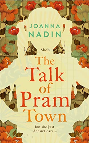 Joanna Nadin: Talk of Pram Town (2022, Pan Macmillan)