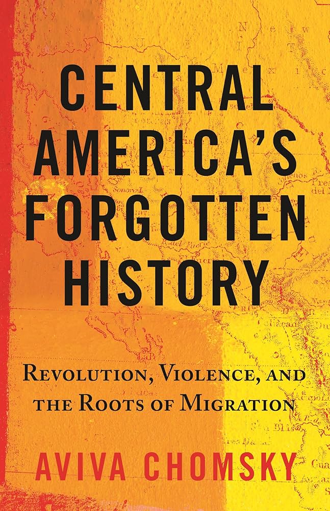 Aviva Chomsky: Central America's Forgotten History (Hardcover, 2021, Beacon Press)