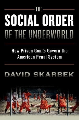 David Skarbek: The Social Order of the Underworld (Hardcover, 2014, Oxford University Press)