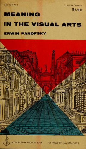 Erwin Panofsky: Meaning in the Visual Arts (1955, Doubleday)