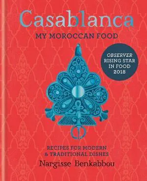 Nargisse Benkabbou: Casablanca : my Moroccan food (2018)