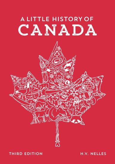 H. V. Nelles: A Little History of Canada (2017, Oxford University Press)