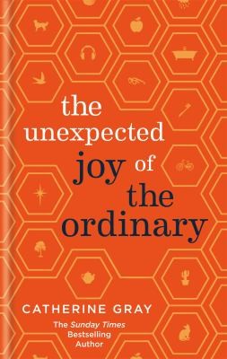 Catherine Gray: Unexpected Joy of the Ordinary (2019, Octopus Publishing Group)