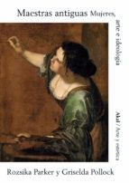 Raquel Vázquez Ramil, Griselda Pollock, Rozsika Parker: Maestras antiguas (Paperback, Ediciones Akal)