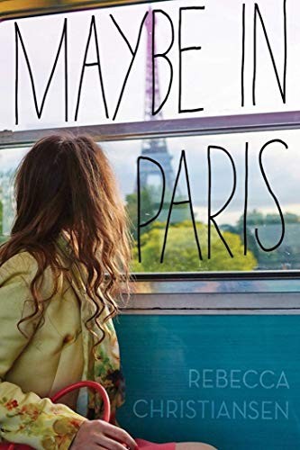 Rebecca Christiansen: Maybe in Paris (Hardcover, 2017, Sky Pony)
