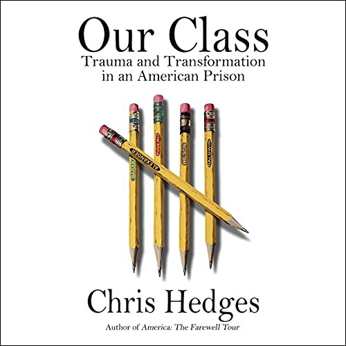Chris Hedges: Our Class (AudiobookFormat, 2021, Simon & Schuster Audio and Blackstone Publishing)