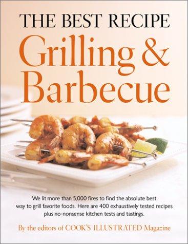 John Burgoyne, Editors of Cook's Illustrated Magazine: The Best recipe grilling & barbecue (Hardcover, 2001, Boston Common Press)