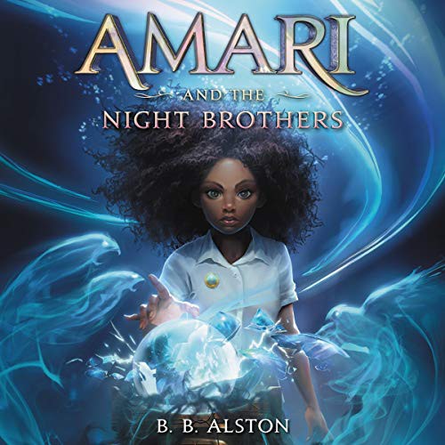 B.B. Alston, B. B. Alston: Amari and the Night Brothers (AudiobookFormat, 2021, Harpercollins, HarperCollins B and Blackstone Publishing)