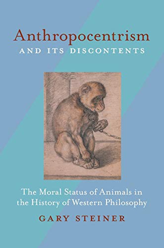 Gary Steiner: Anthropocentrism and Its Discontents (Paperback, 2010, University of Pittsburgh Press)
