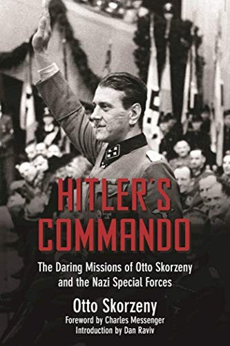 Otto Skorzeny: Hitler's Commando (Hardcover, Skyhorse)