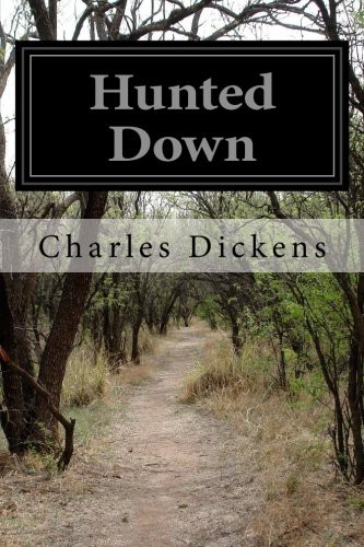 Charles Dickens: Hunted Down (Paperback, 2016, CreateSpace Independent Publishing Platform, Createspace Independent Publishing Platform)