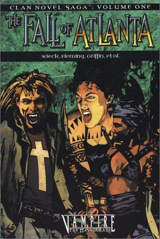 Stewart Wieck, Eric Griffin, Gherbod Fleming: The Fall of Atlanta (Paperback, 2003, White Wolf Publishing)