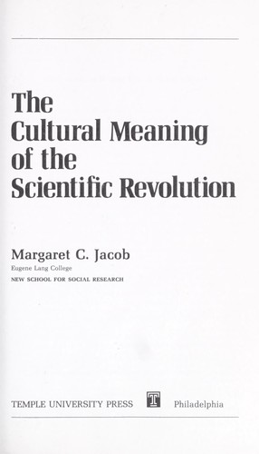 Margaret C. Jacob: The cultural meaning of the scientific revolution (1988, Temple University Press)