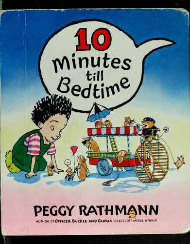Peggy Rathmann: 10 minutes till bedtime (2001, G.P. Putnam's Sons)