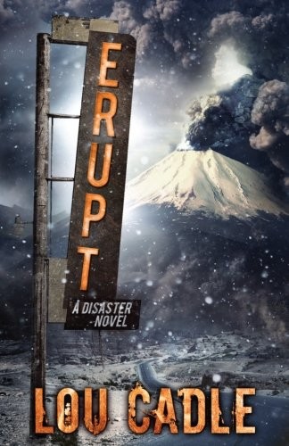 Lou Cadle: Erupt (Paperback, CreateSpace Independent Publishing Platform)