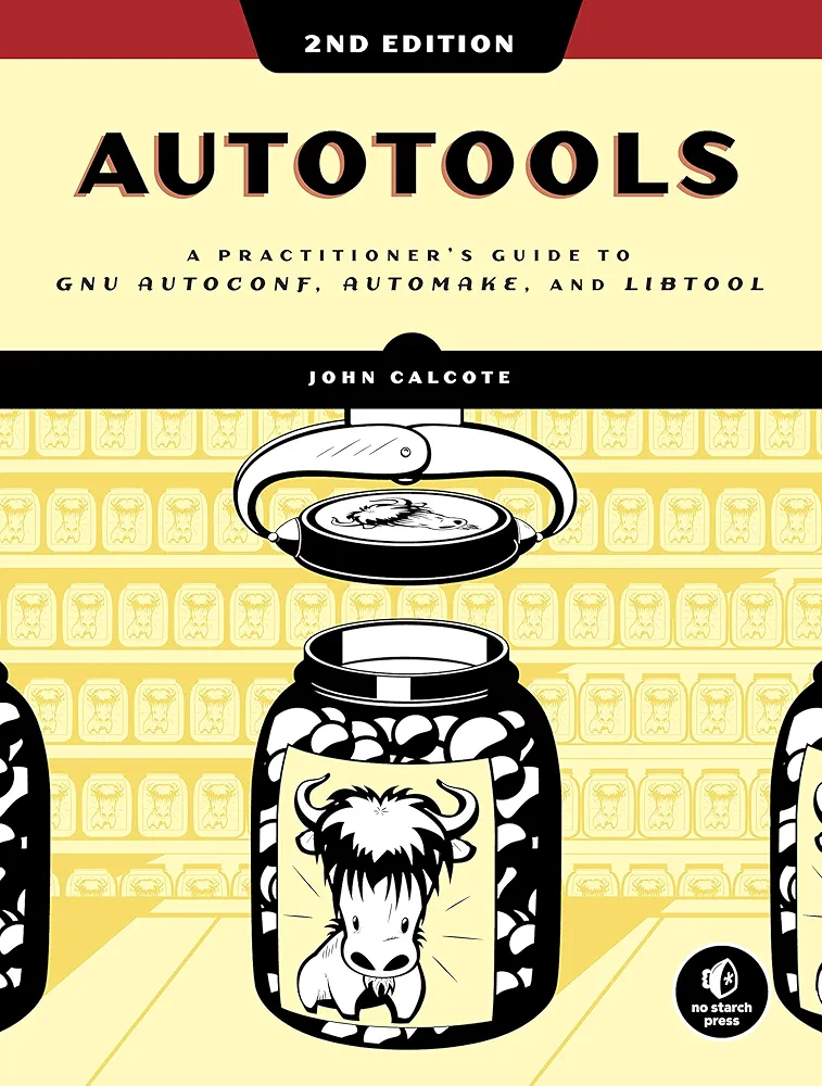 John Calcote: Autotools, 2nd Edition (2019, No Starch Press, Incorporated)