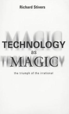 Richard Stivers: Technology As Magic (Paperback, 2001, Continuum International Publishing Group)