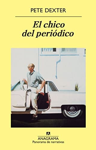 Pete Dexter: El Chico del Periodico (Paperback, Spanish language, Anagrama, Editorial Anagrama)