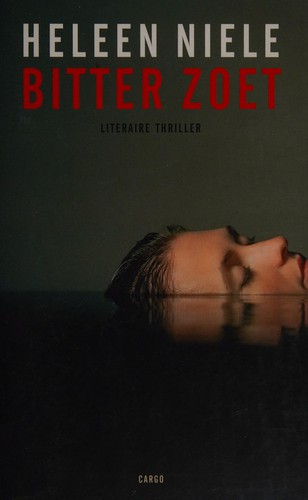 Heleen Niele: Bitter zoet (Dutch language, 2007, Cargo)