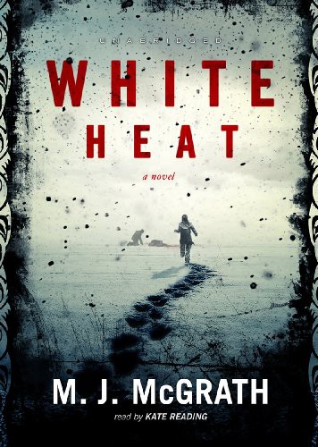 Kate Reading, M. J. McGrath: White Heat (AudiobookFormat, 2011, Blackstone Audio, Inc., Blackstone Audiobooks)