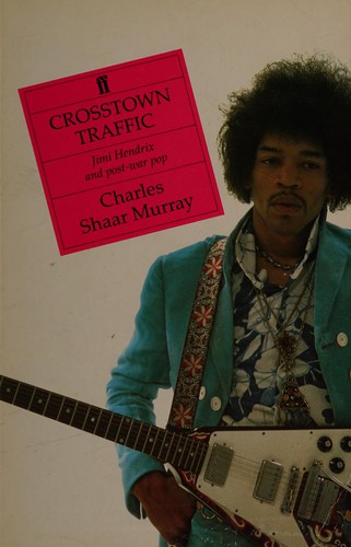 Charles Shaar Murray: Crosstown Traffic (Paperback, 1989, Faber and Faber)
