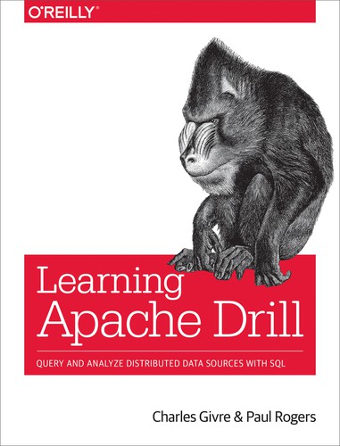 Charles Givre, Paul Rogers: Learning Apache Drill (Paperback, 2018, O’Reilly Media)
