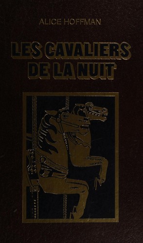 Alice Hoffman: Les cavaliers de la nuit (French language, 1994, Flammarion)