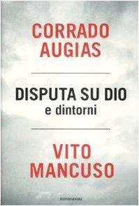 Corrado Augias, Vito Mancuso: Disputa su Dio e dintorni (Italian language, 2009)