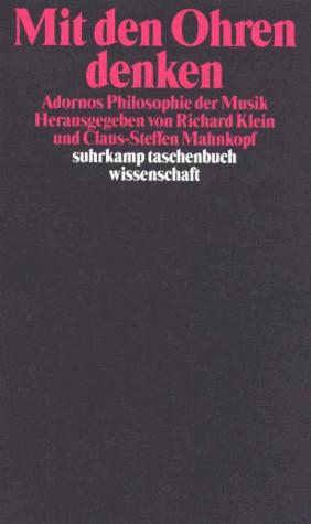 Claus-Steffen Mahnkopf, Richard Klein: Mit den Ohren denken (German language, 1998, Suhrkamp)